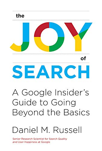 Product Cover The Joy of Search: A Google Insider's Guide to Going Beyond the Basics (The MIT Press)