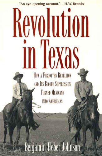 Product Cover Revolution in Texas: How a Forgotten Rebellion and Its Bloody Suppression Turned Mexicans into Americans (The Lamar Series in Western History)