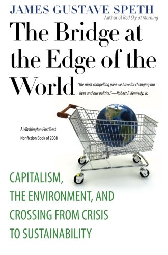 Product Cover The Bridge at the Edge of the World: Capitalism, the Environment, and Crossing from Crisis to Sustainability