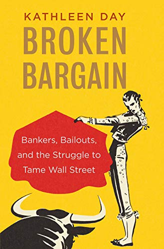 Product Cover Broken Bargain: Bankers, Bailouts, and the Struggle to Tame Wall Street