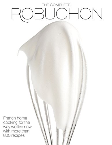 Product Cover The Complete Robuchon: French Home Cooking for the Way We Live Now with More than 800 Recipes: A Cookbook