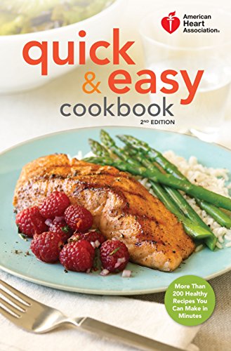 Product Cover American Heart Association Quick & Easy Cookbook, 2nd Edition: More Than 200 Healthy Recipes You Can Make in Minutes