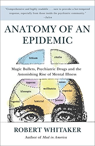 Product Cover Anatomy of an Epidemic: Magic Bullets, Psychiatric Drugs, and the Astonishing Rise of Mental Illness in America
