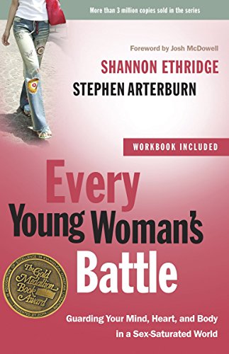 Product Cover Every Young Woman's Battle: Guarding Your Mind, Heart, and Body in a Sex-Saturated World (The Every Man Series)