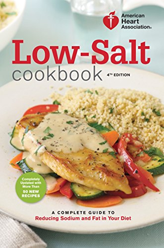 Product Cover American Heart Association Low-Salt Cookbook, 4th Edition: A Complete Guide to Reducing Sodium and Fat in Your Diet