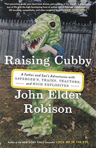Product Cover Raising Cubby: A Father and Son's Adventures with Asperger's, Trains, Tractors, and High Explosives