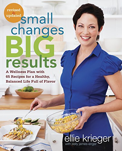Product Cover Small Changes, Big Results, Revised and Updated: A Wellness Plan with 65 Recipes for a Healthy, Balanced Life Full of Flavor : A Cookbook
