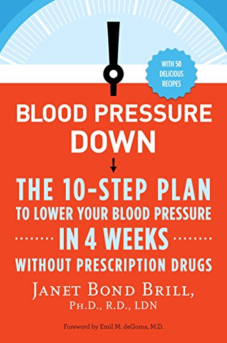 Product Cover Blood Pressure Down: The 10-Step Plan to Lower Your Blood Pressure in 4 Weeks--Without Prescription Drugs