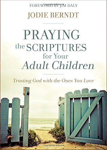 Product Cover Praying the Scriptures for Your Adult Children: Trusting God with the Ones You Love