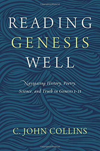 Product Cover Reading Genesis Well: Navigating History, Poetry, Science, and Truth in Genesis 1-11