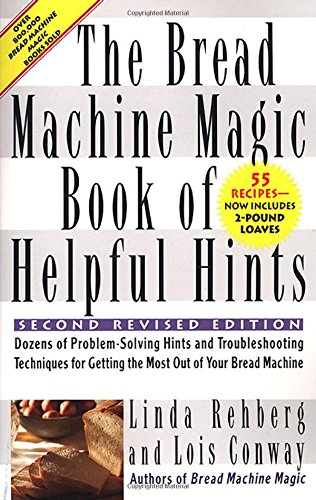 Product Cover The Bread Machine Magic Book of Helpful Hints: Dozens of Problem-Solving Hints and Troubleshooting Techniques for Getting the Most out of Your Bread Machine
