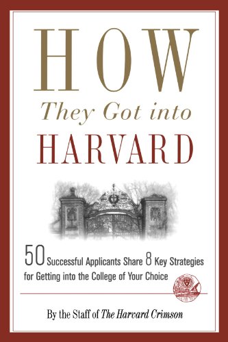 Product Cover How They Got into Harvard: 50 Successful Applicants Share 8 Key Strategies for Getting into the College of Your Choice