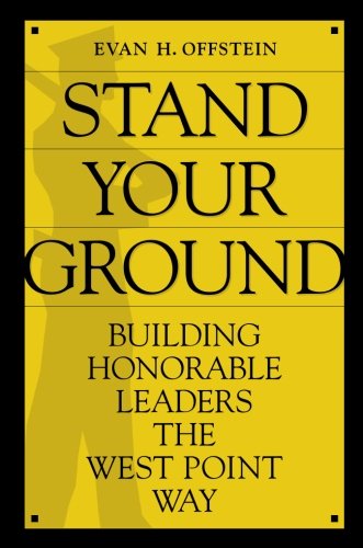 Product Cover Stand Your Ground: Building Honorable Leaders the West Point Way