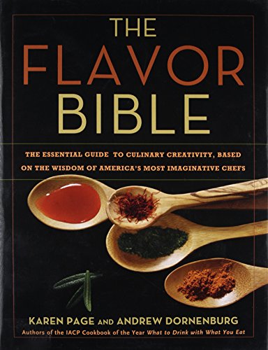 Product Cover The Flavor Bible: The Essential Guide to Culinary Creativity, Based on the Wisdom of America's Most Imaginative Chefs
