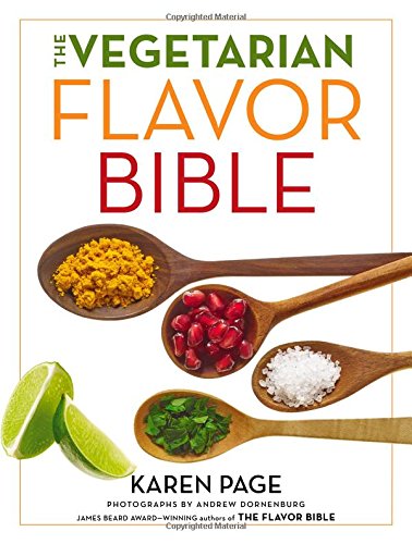 Product Cover The Vegetarian Flavor Bible: The Essential Guide to Culinary Creativity with Vegetables, Fruits, Grains, Legumes, Nuts, Seeds, and More, Based on the Wisdom of Leading American Chefs