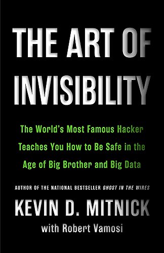 Product Cover The Art of Invisibility: The World's Most Famous Hacker Teaches You How to Be Safe in the Age of Big Brother and Big Data