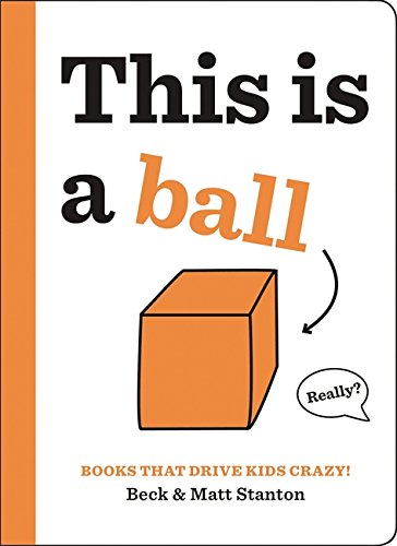 Product Cover Books That Drive Kids CRAZY!: This Is a Ball (Books That Drive Kids CRAZY! (2))