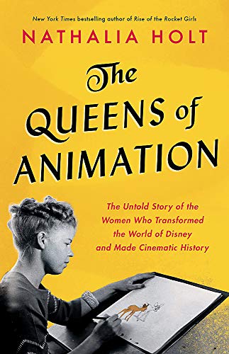 Product Cover The Queens of Animation: The Untold Story of the Women Who Transformed the World of Disney and Made Cinematic History