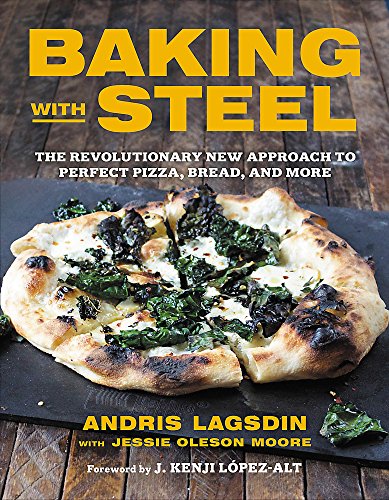 Product Cover Baking with Steel: The Revolutionary New Approach to Perfect Pizza, Bread, and More