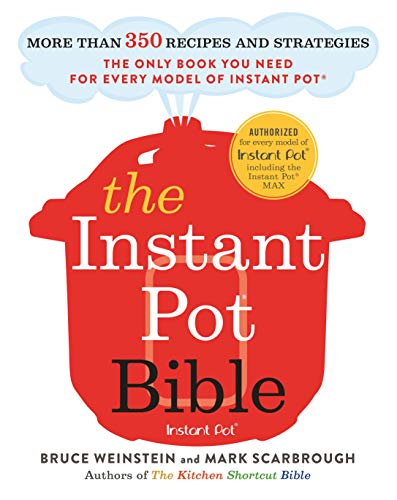 Product Cover The Instant Pot Bible: More than 350 Recipes and Strategies: The Only Book You Need for Every Model of Instant Pot