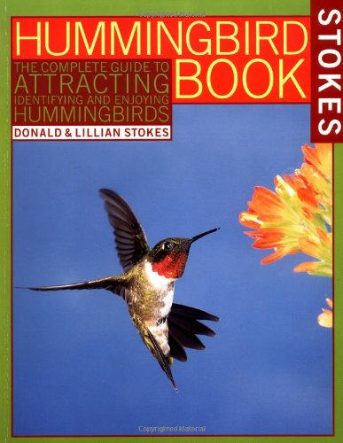 Product Cover The Hummingbird Book: The Complete Guide to Attracting, Identifying, and Enjoying Hummingbirds