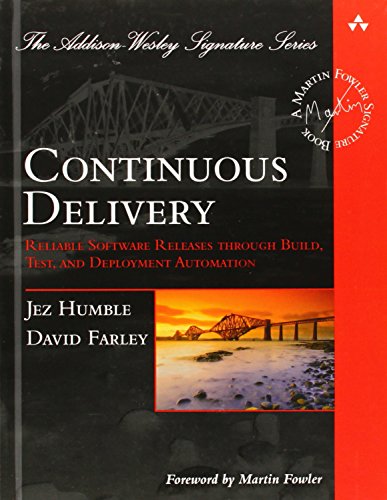 Product Cover Continuous Delivery: Reliable Software Releases through Build, Test, and Deployment Automation (Addison-Wesley Signature Series (Fowler))