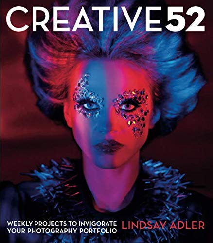 Product Cover Creative 52: Weekly Projects to Invigorate Your Photography Portfolio