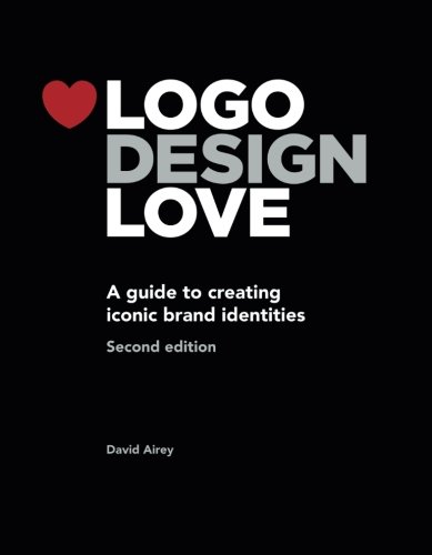 Product Cover Logo Design Love: A Guide to Creating Iconic Brand Identities, 2nd Edition