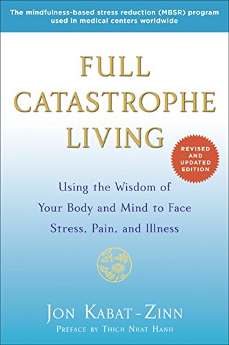 Product Cover Full Catastrophe Living (Revised Edition): Using the Wisdom of Your Body and Mind to Face Stress, Pain, and Illness