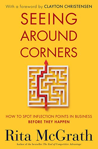 Product Cover Seeing Around Corners: How to Spot Inflection Points in Business Before They Happen
