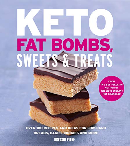 Product Cover Keto Fat Bombs, Sweets & Treats: Over 100 Recipes and Ideas for Low-Carb Breads, Cakes, Cookies and More