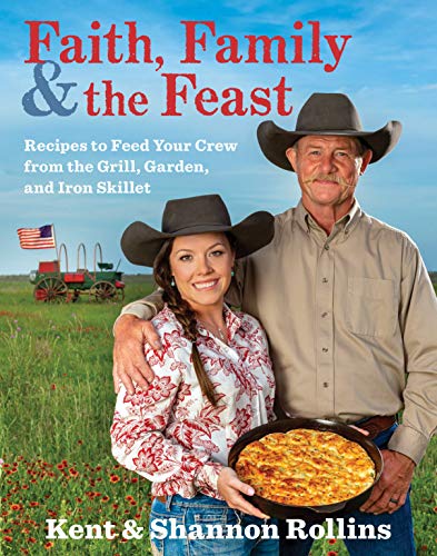 Product Cover Faith, Family & the Feast: Recipes to Feed Your Crew from the Grill, Garden, and Iron Skillet