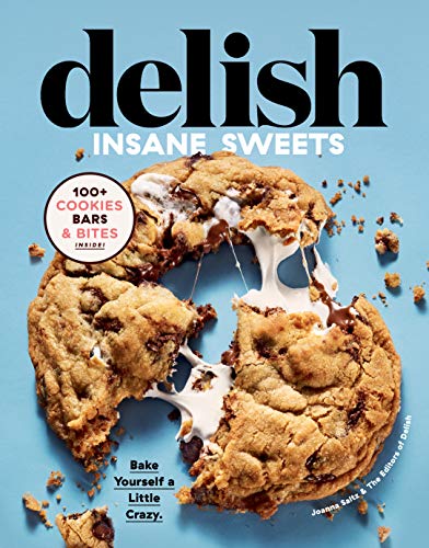 Product Cover Delish Insane Sweets: Bake Yourself a Little Crazy: 100+ Cookies, Bars, Bites, and Treats