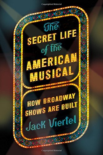 Product Cover The Secret Life of the American Musical: How Broadway Shows Are Built