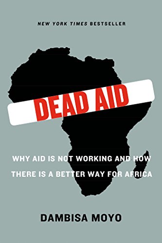 Product Cover Dead Aid: Why Aid Is Not Working and How There Is a Better Way for Africa
