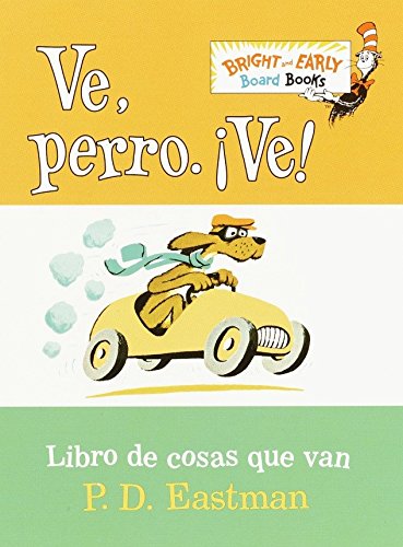 Product Cover Ve, Perro. Ve!: Go, Dog. Go! (Bright & Early Board Books(TM)) (Spanish Edition)