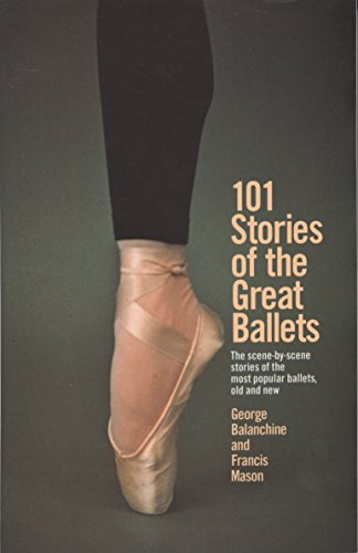 Product Cover 101 Stories of the Great Ballets: the Scene-by-scene Stories of the Most Popular Ballets, Old and New