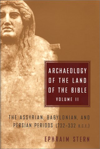 Product Cover Archaeology of the Land of the Bible, Volume II: The Assyrian, Babylonian, and Persian Periods (732-332 B.C.E.) (Anchor Bible Reference Library)