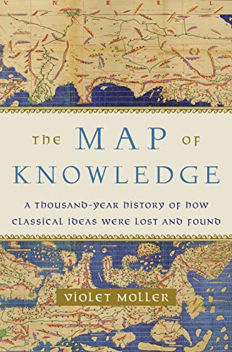 Product Cover The Map of Knowledge: A Thousand-Year History of How Classical Ideas Were Lost and Found