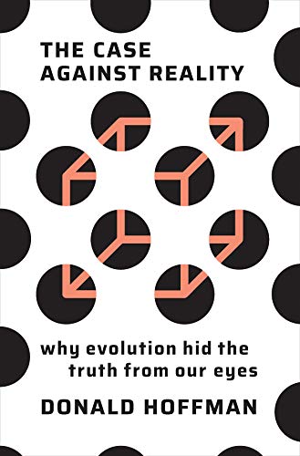 Product Cover The Case Against Reality: Why Evolution Hid the Truth from Our Eyes