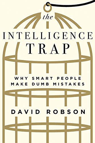 Product Cover The Intelligence Trap: Why Smart People Make Dumb Mistakes