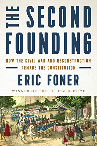 Product Cover The Second Founding: How the Civil War and Reconstruction Remade the Constitution