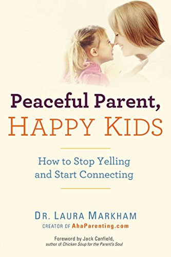 Product Cover Peaceful Parent, Happy Kids: How to Stop Yelling and Start Connecting (The Peaceful Parent Series)