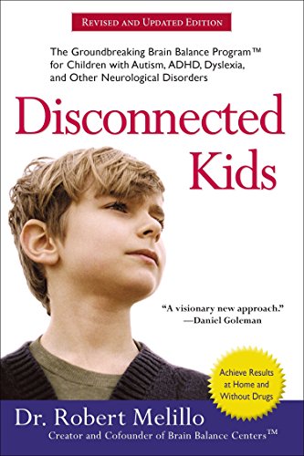 Product Cover Disconnected Kids: The Groundbreaking Brain Balance Program for Children with Autism, ADHD, Dyslexia, and Other Neurological Disorders (The Disconnected Kids Series)