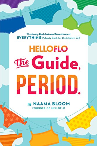 Product Cover HelloFlo: The Guide, Period.: The Everything Puberty Book for the Modern Girl