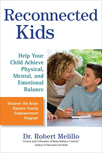 Product Cover Reconnected Kids: Help Your Child Achieve Physical, Mental, and Emotional Balance (The Disconnected Kids Series)