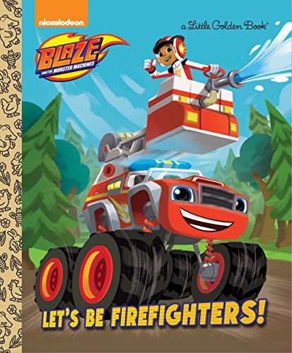 Product Cover Let's be Firefighters! (Blaze and the Monster Machines) (Little Golden Book)