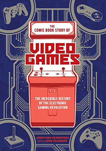 Product Cover The Comic Book Story of Video Games: The Incredible History of the Electronic Gaming Revolution