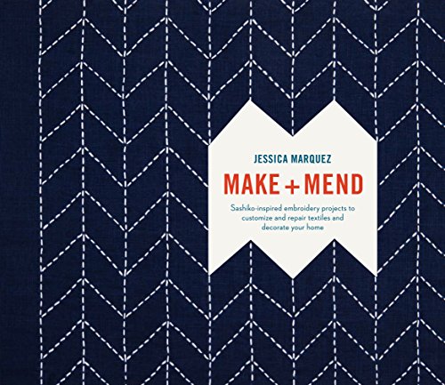 Product Cover Make and Mend: Sashiko-Inspired Embroidery Projects to Customize and Repair Textiles and Decorate Your Home