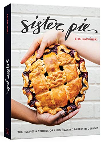 Product Cover Sister Pie: The Recipes and Stories of a Big-Hearted Bakery in Detroit [A Baking Book]